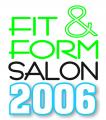 Fit & Form Salon 2006